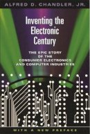Alfred D. Chandler - Inventing the Electronic Century - 9780674018051 - V9780674018051