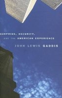 John Lewis Gaddis - Surprise, Security, and the American Experience (Joanna Jackson Goldman Memorial Lecture on American Civilization) - 9780674018365 - V9780674018365