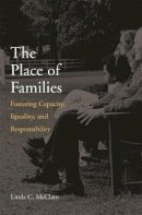 Linda C. Mcclain - The Place of Families. Fostering Capacity, Equality, and Responsibility.  - 9780674019102 - V9780674019102