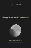 John Torpey - Making Whole What Has Been Smashed - 9780674019430 - V9780674019430