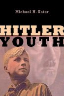 Michael H. Kater - Hitler Youth - 9780674019911 - V9780674019911