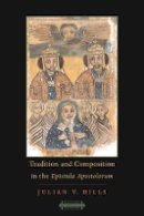 Julian V. Hills - Tradition and Composition in the <i>Epistula Apostolorum</i> (Harvard Theological Studies) - 9780674021310 - V9780674021310