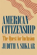 Judith N. Shklar - American Citizenship: The Quest for Inclusion - 9780674022164 - V9780674022164