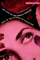 Elisabeth A. Lloyd - The Case of the Female Orgasm: Bias in the Science of Evolution - 9780674022461 - V9780674022461