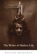 Walter Benjamin - The Writer of Modern Life: Essays on Charles Baudelaire - 9780674022874 - V9780674022874