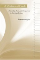 Rowena Olegario - A Culture of Credit: Embedding Trust and Transparency in American Business - 9780674023406 - V9780674023406