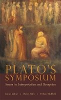 James H Lesher - Plato’s Symposium: Issues in Interpretation and Reception - 9780674023758 - V9780674023758