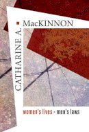 Catharine A. Mackinnon - Women’s Lives, Men’s Laws - 9780674024069 - V9780674024069