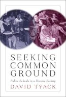 David B. Tyack - Seeking Common Ground: Public Schools in a Diverse Society - 9780674024205 - V9780674024205