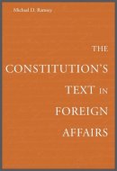 Michael D. Ramsey - The Constitution’s Text in Foreign Affairs - 9780674024908 - V9780674024908