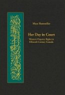 Maya Shatzmiller - Her Day in Court: Women’s Property Rights in Fifteenth-Century Granada - 9780674025011 - V9780674025011