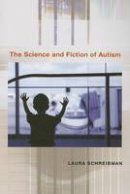 Laura Schreibman - The Science and Fiction of Autism - 9780674025691 - V9780674025691