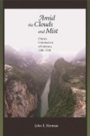 John E. Herman - Amid the Clouds and Mist: China’s Colonization of Guizhou, 1200–1700 - 9780674025912 - V9780674025912