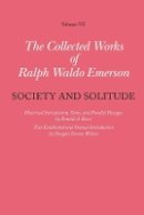 Ralph Waldo Emerson - Collected Works of Ralph Waldo Emerson: Volume VII: Society and Solitude - 9780674026278 - V9780674026278