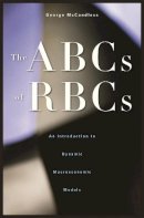 George Mccandless - The ABCs of RBCs: An Introduction to Dynamic Macroeconomic Models - 9780674028142 - V9780674028142