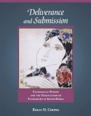 Kelly H. Chong - Deliverance and Submission: Evangelical Women and the Negotiation of Patriarchy in South Korea - 9780674031074 - V9780674031074