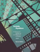 Rachel Dinitto - Uchida Hyakken: A Critique of Modernity and Militarism in Prewar Japan - 9780674031128 - V9780674031128