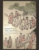 Tina Lu - Accidental Incest, Filial Cannibalism, and Other Peculiar Encounters in Late Imperial Chinese Literature - 9780674031562 - V9780674031562