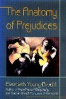 Elisabeth Young-Bruehl - The Anatomy Of Prejudices Paper - 9780674031913 - V9780674031913