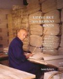 Jacob Eyferth - Eating Rice from Bamboo Roots: The Social History of a Community of Handicraft Papermakers in Rural Sichuan, 1920–2000 - 9780674032880 - V9780674032880