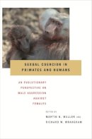 Martin N. Muller (Ed.) - Sexual Coercion in Primates and Humans: An Evolutionary Perspective on Male Aggression against Females - 9780674033245 - V9780674033245