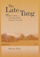 Stephen Owen - The Late Tang: Chinese Poetry of the Mid-Ninth Century (827–860) - 9780674033283 - V9780674033283