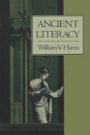 William V. Harris - Ancient Literacy - 9780674033818 - V9780674033818