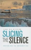 Tom Griffiths - Slicing the Silence: Voyaging to Antarctica - 9780674034709 - V9780674034709