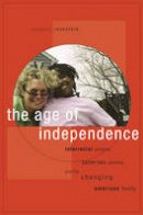 Michael J. Rosenfeld - The Age of Independence: Interracial Unions, Same-Sex Unions, and the Changing American Family - 9780674034907 - V9780674034907