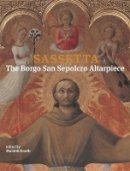 Machtelt Israëls (Ed.) - Sassetta: The Borgo San Sepolcro Altarpiece - 9780674035232 - V9780674035232