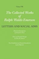 Ralph Waldo Emerson - Collected Works of Ralph Waldo Emerson: Volume VIII: Letters and Social Aims - 9780674035607 - V9780674035607