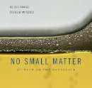 Felice C. Frankel - No Small Matter: Science on the Nanoscale - 9780674035669 - V9780674035669