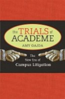 Amy Gajda - The Trials of Academe: The New Era of Campus Litigation - 9780674035676 - V9780674035676