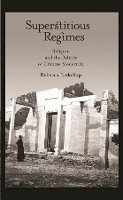 Rebecca Nedostup - Superstitious Regimes: Religion and the Politics of Chinese Modernity - 9780674035997 - V9780674035997
