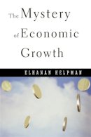 Elhanan Helpman - The Mystery of Economic Growth - 9780674046054 - V9780674046054
