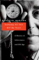 Hendrik Hartog - Someday All This Will Be Yours: A History of Inheritance and Old Age - 9780674046887 - V9780674046887