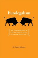 R. Daniel Kelemen - Eurolegalism: The Transformation of Law and Regulation in the European Union - 9780674046948 - V9780674046948