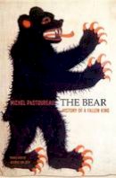 Michel Pastoureau - The Bear: History of a Fallen King - 9780674047822 - V9780674047822