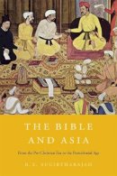 R. S. Sugirtharajah - The Bible and Asia: From the Pre-Christian Era to the Postcolonial Age - 9780674049079 - V9780674049079