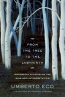 Umberto Eco - From the Tree to the Labyrinth: Historical Studies on the Sign and Interpretation - 9780674049185 - V9780674049185