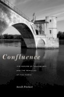 Sara B. Pritchard - Confluence: The Nature of Technology and the Remaking of the Rhône - 9780674049659 - V9780674049659