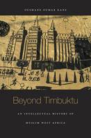 Ousmane Oumar Kane - Beyond Timbuktu: An Intellectual History of Muslim West Africa - 9780674050822 - V9780674050822