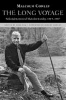 Malcolm Cowley - The Long Voyage: Selected Letters of Malcolm Cowley, 1915-1987 - 9780674051065 - V9780674051065