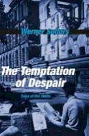 Werner Sollors - The Temptation of Despair: Tales of the 1940s - 9780674052437 - V9780674052437