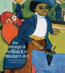David Bindman - The Image of the Black in Western Art: Volume V The Twentieth Century: Part 1: The Impact of Africa - 9780674052673 - V9780674052673