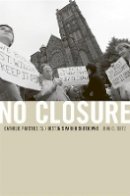 John C. Seitz - No Closure: Catholic Practice and Boston´s Parish Shutdowns - 9780674053021 - V9780674053021