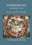 Christopher D. Johnson - Hyperboles: The Rhetoric of Excess in Baroque Literature and Thought - 9780674053335 - V9780674053335