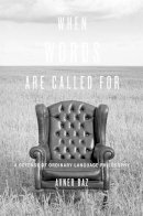 Avner Baz - When Words Are Called For: A Defense of Ordinary Language Philosophy - 9780674055223 - V9780674055223