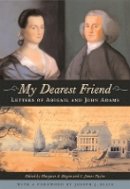 Abigail Adams - My Dearest Friend: Letters of Abigail and John Adams - 9780674057050 - V9780674057050