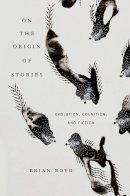 Brian Boyd - On the Origin of Stories: Evolution, Cognition, and Fiction - 9780674057111 - V9780674057111